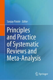 Principles and Practice of Systematic Reviews and Meta-Analysis【電子書籍】