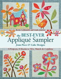 The Best Ever Appliqu? Sampler from Piece O'Cake Designs【電子書籍】[ Becky Goldsmith ]