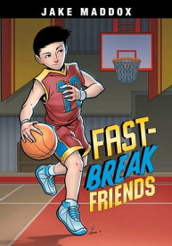 Fast-Break Friends【電子書籍】[ Jake Maddox ]