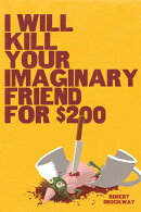 I Will Kill Your Imaginary Friend for $200