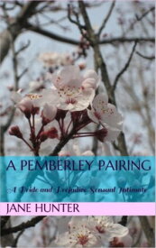A Pemberley Pairing: A Pride and Prejudice Sensual Intimate【電子書籍】[ Jane Hunter ]