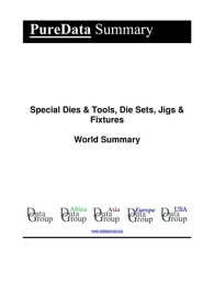 Special Dies & Tools, Die Sets, Jigs & Fixtures World Summary Market Sector Values & Financials by Country【電子書籍】[ Editorial DataGroup ]