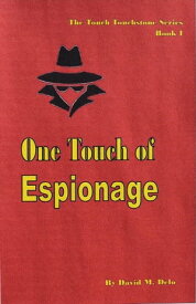 One Touch of Espionage The Touch Touchstone Series, #1【電子書籍】[ David M. Delo ]