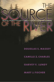 The Source of the River The Social Origins of Freshmen at America's Selective Colleges and Universities【電子書籍】[ Douglas S. Massey ]