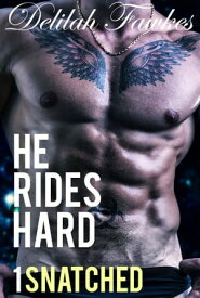 He Rides Hard, Part 1: Snatched【電子書籍】[ Delilah Fawkes ]