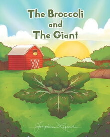 The Broccoli and the Giant【電子書籍】[ Josephine Legrand ]