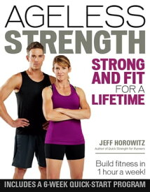 Ageless Strength Strong and Fit for a Lifetime【電子書籍】[ Jeff Horowitz ]