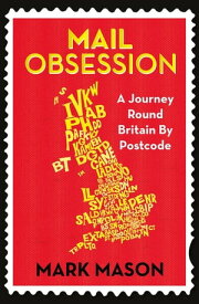 Mail Obsession A Journey Round Britain by Postcode【電子書籍】[ Mark Mason ]