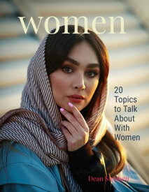 WOMEN 20 Topics To Talk About With Women【電子書籍】[ Dean Stephen ]
