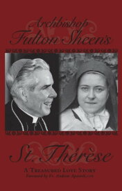 Archbishop Fulton Sheen's Saint Therese A Treasured Love Story【電子書籍】[ Fulton Sheen ]