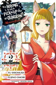 Is It Wrong to Try to Pick Up Girls in a Dungeon? Memoria Freese, Vol. 2【電子書籍】[ Fujino Omori ]
