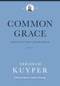 Common Grace (Volume 2) God's Gifts for a Fallen World【電子書籍】[ Abraham Kuyper ]