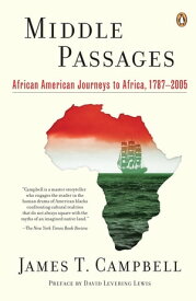 Middle Passages African American Journeys to Africa, 1787-2005【電子書籍】[ James T. Campbell ]