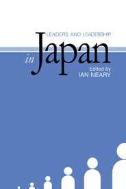 Leaders and Leadership in Japan【電子書籍】[ Ian Neary ]