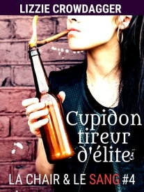 Cupidon tireur d'?lite Fantasy urbaine lesbienne【電子書籍】[ Lizzie Crowdagger ]