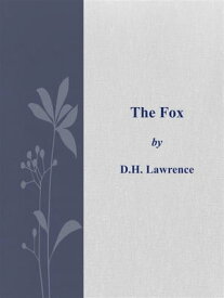 The Fox【電子書籍】[ D. H. Lawrence ]