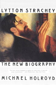 Lytton Strachey: The New Biography【電子書籍】[ Michael Holroyd ]