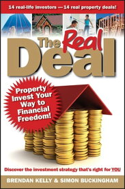 The Real Deal Property Invest Your Way to Financial Freedom!【電子書籍】[ Brendan Kelly ]