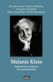 Melanie Klein Surgimiento y vigencia de su pensamiento【電子書籍】[ Ricardo Antar ]