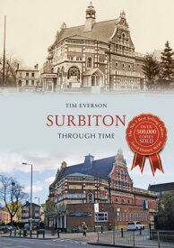 Surbiton Through Time【電子書籍】[ Tim Everson ]