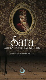 Sara - Ah?ska'da Bir Ermeni Gelin【電子書籍】[ Gevher Demirkaya Akta? ]