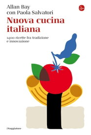 Nuova cucina italiana 1400 ricette tra tradizione e innovazione【電子書籍】[ Allan Bay ]