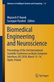 Biomedical Engineering and Neuroscience Proceedings of the 3rd International Scientific Conference on Brain-Computer Interfaces, BCI 2018, March 13-14, Opole, Poland【電子書籍】