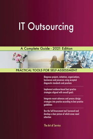IT Outsourcing A Complete Guide - 2021 Edition【電子書籍】[ Gerardus Blokdyk ]