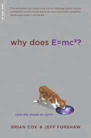 Why Does E=mc2? (And Why Should We Care?)【電子書籍】[ Brian Cox ]