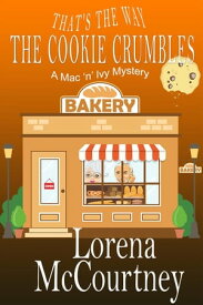 That's the Way the Cookie Crumbles The Mac 'n' Ivy Mysteries, #4【電子書籍】[ Lorena McCourtney ]