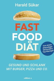 Fast Food Di?t Gesund und schlank mit Burger, Pizza und Co.【電子書籍】[ Harald S?kar ]