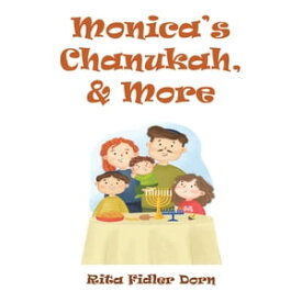 Monica’s Chanukah, & More【電子書籍】[ Rita Fidler Dorn ]