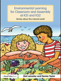 Environmental Learning for Classroom and Assembly at KS1 & KS2 Stories about the Natural World【電子書籍】[ Mal Leicester ]