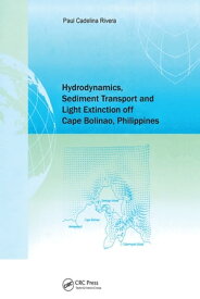 Hydrodynamics, Sediment Transport and Light Extinction Off Cape Bolinao, Philippines【電子書籍】[ Paul Cadelina Rivera ]