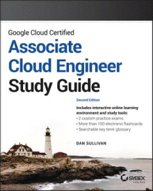 Google Cloud Certified Associate Cloud Engineer Study Guide【電子書籍】[ Dan Sullivan ]