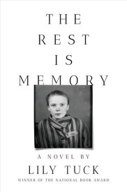 The Rest Is Memory: A Novel【電子書籍】[ Lily Tuck ]