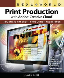 Real World Print Production with Adobe Creative Cloud【電子書籍】[ Claudia McCue ]