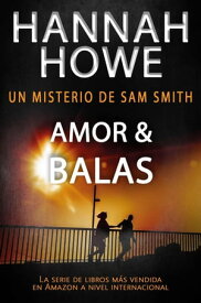 Amor & Balas Los Misterios de Sam Smith【電子書籍】[ Hannah Howe ]