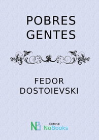 Pobres gentes【電子書籍】[ Fedor Dostoievski ]