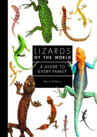 Lizards of the World A Guide to Every Family【電子書籍】[ Mark O'Shea ]