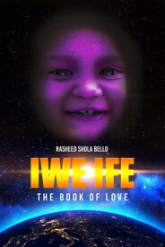 IWE IFE The Book of Love【電子書籍】[ Rasheed Shola Bello ]