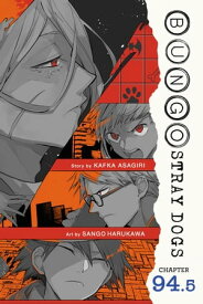 Bungo Stray Dogs, Chapter 94.5【電子書籍】[ Kafka Asagiri ]