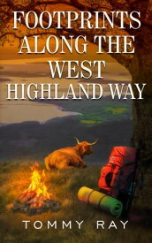 Footprints Along the West Highland Way【電子書籍】[ Tommy Ray ]
