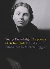 Young Knowledge Poems of Robin Hyde【電子書籍】[ Robin Hyde ]