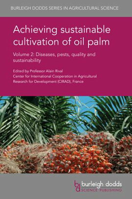 Achieving sustainable cultivation of oil palm Volume 2 Diseases, pests, quality and sustainability