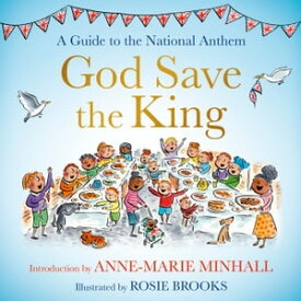 God Save the King A Guide to the National Anthem【電子書籍】[ Anne-Marie Minhall ]