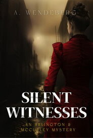 Silent Witnesses A Dark Victorian Crime Novel【電子書籍】[ Annelie Wendeberg ]