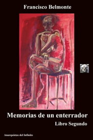 Memorias de un enterrador. Libro Segundo.【電子書籍】[ Francisco Belmonte ]