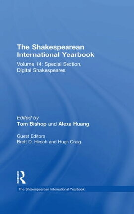 The Shakespearean International Yearbook Volume 14: Special Section, Digital Shakespeares