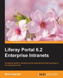 Liferay Portal 6.2 Enterprise Intranets【電子書籍】[ Navin Agarwal ]